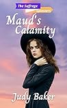 Maud's Calamity: The Suffrage Spinsters Book 9 Maud's Calamity: The Suffrage Spinsters Book 9