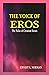 The Voice Of Eros: The Pulse Of Creation Series, Volume II