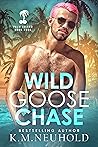 Wild Goose Chase by K.M. Neuhold