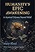 Humanity's Epic Awakening by Mary Reed Humanity's Epic Awakening by Mary Reed