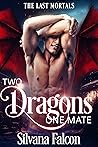 Two Dragons, One Mate (The Last Mortals #2)