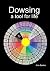 Dowsing, a tool for life