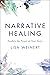 Narrative Healing: Awaken the Power of Your Story