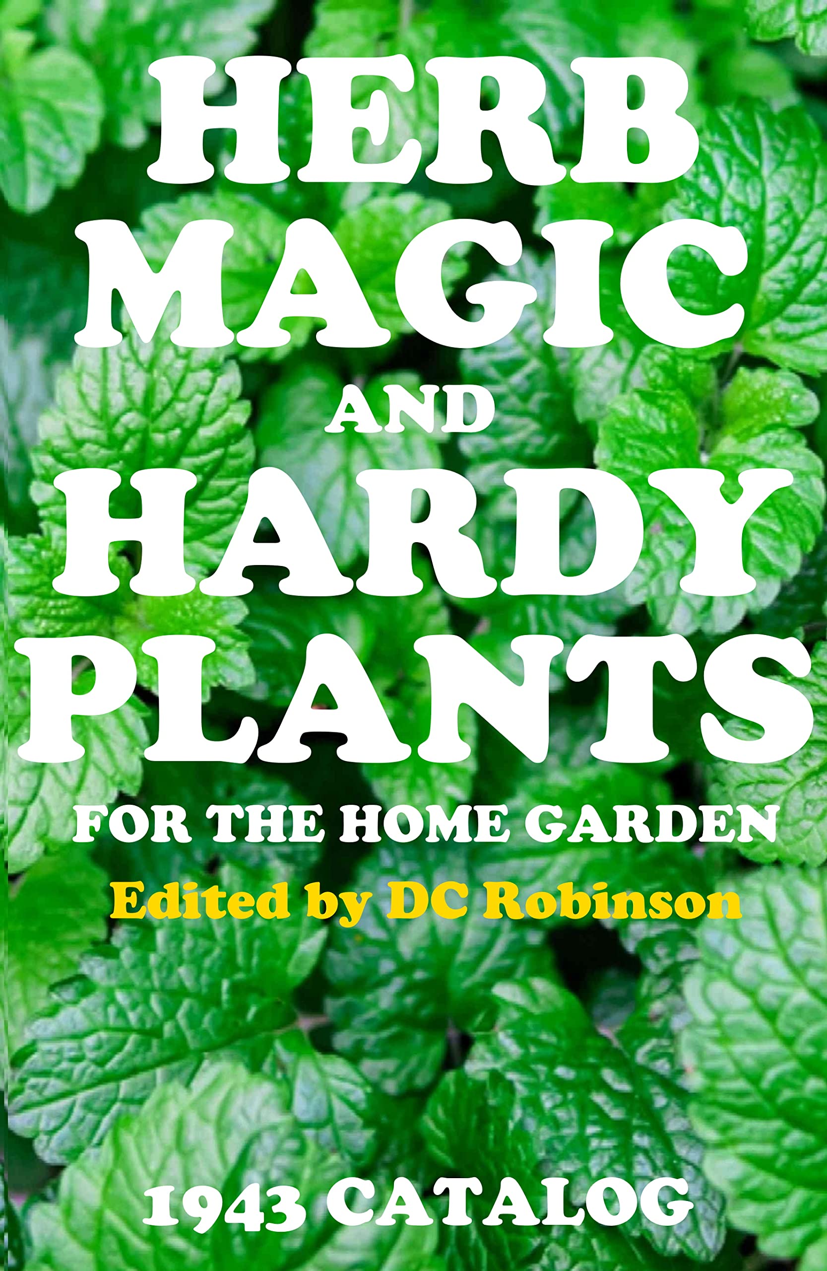 HERB MAGIC AND HARDY PLANTS FOR THE HOME GARDEN: THE TOOLES OF "GARRY-NEE-DOOLE", BARABOO, WISCONSIN (Kindle Edition)