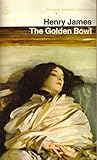 The Golden Bowl by Henry James The Golden Bowl by Henry James