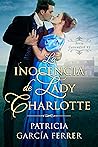 La inocencia de Lady Charlotte by Patricia Garcia Ferrer