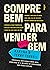 Compre bem para vender [muito] bem: Criadores dos canais Brás Aqui, com mais de 3 milhões de seguidores nas redes sociais (Portuguese Edition)