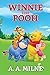Winnie the Pooh by A.A. Milne Winnie the Pooh by A.A. Milne