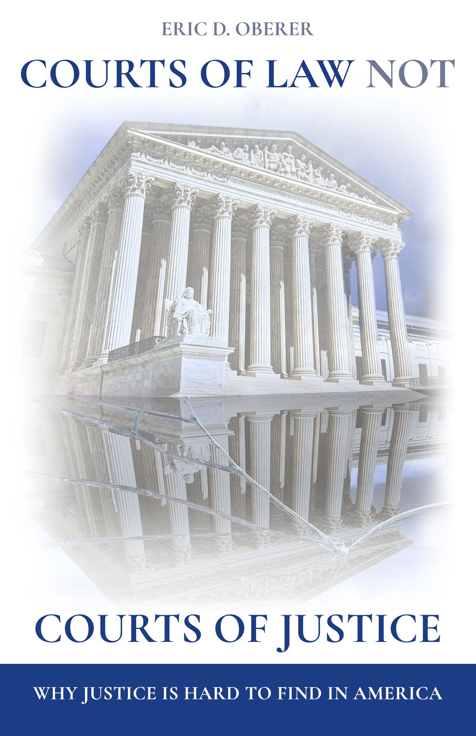 Courts of Law Not Courts of Justice: Why Justice is Hard to Find in America
