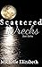 Scattered Wrecks by Michelle Elizabeth