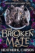 The Broken Mate: Fated Destinies #2