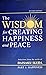 The Wisdom for Creating Happiness and Peace - Part 1 - Happiness - Selections from the works of Daisaku Ikeda
