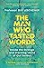 The Man Who Tasted Words: Inside the Strange and Startling World of Our Senses