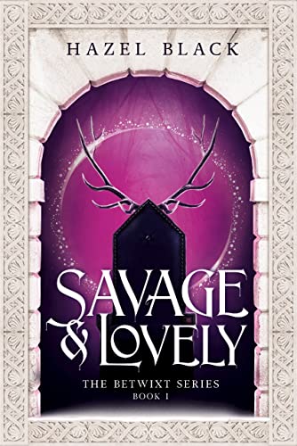 Savage & Lovely (The Betwixt Series Book 1)
