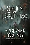 Spells for Forgetting by Adrienne Young