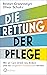 Die Rettung der Pflege: Wie...