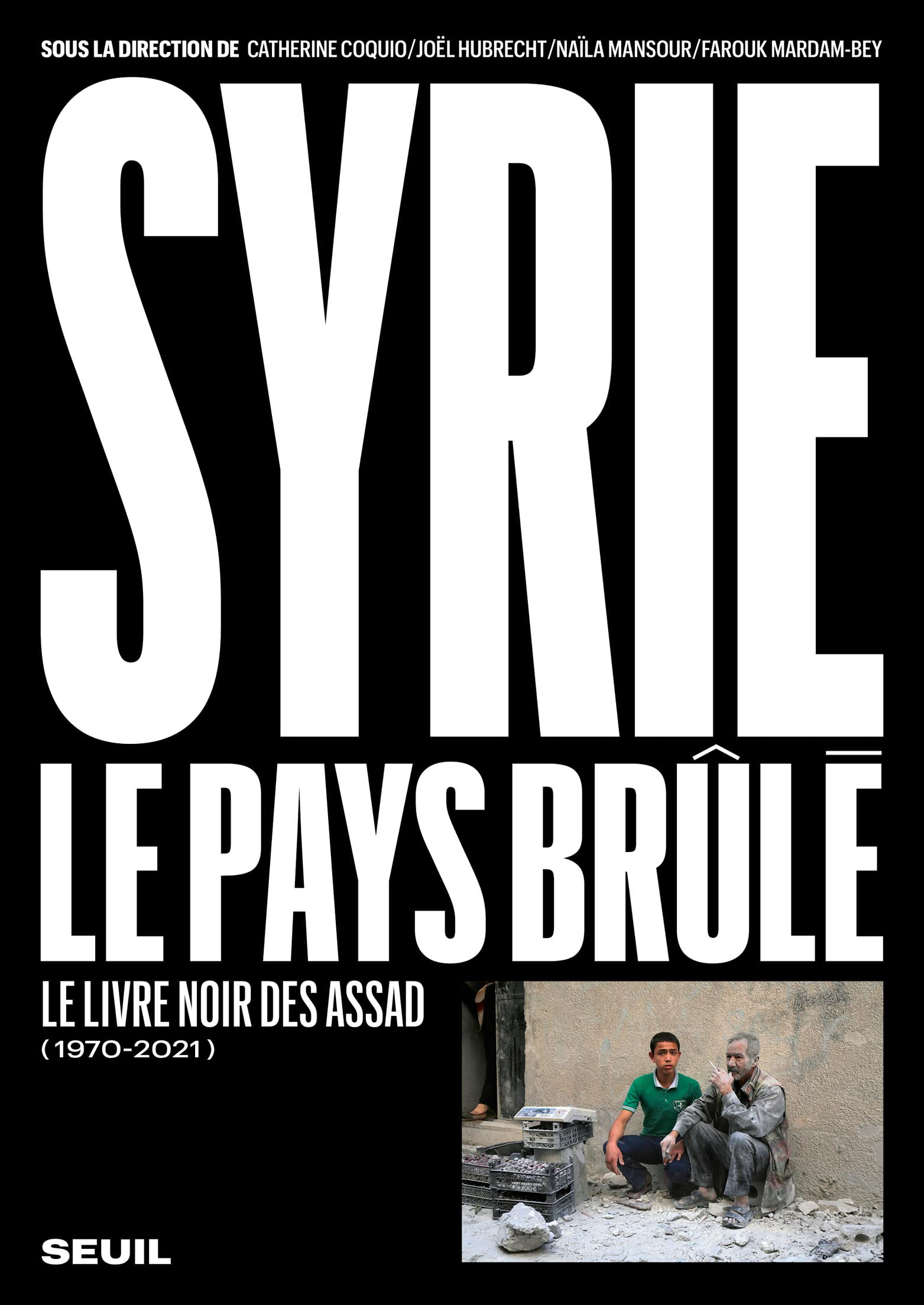 Syrie, le pays brûlé (1970-2021): Le livre noir des Assad (French Edition)