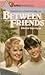 Between Friends