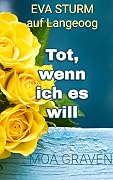 EVA STURM Tot, wenn ich es will: Ostfrieslandkrimi (Eva Sturm ermittelt 26)
