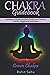 Chakra Guidebook: Crown Chakra: Healing and Balancing One Chakra at a Time for Health, Happiness, and Peace