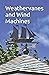 Weathervanes and Wind Machi...
