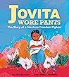 Jovita Wore Pants: The Story of a Mexican Freedom Fighter