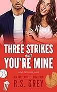Three Strikes and You're Mine