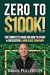 Zero To $100K!: T...
