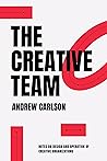 Book cover for The Creative Team: Notes on Design and Operation of Creative Organizations