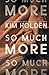 So Much More