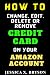How to Change, Edit, Delete or Remove Credit Card on Your Ama... by Jessica X. Bryson