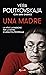 Una madre: La vita e la passione per la verità di Anna Politkovskaja