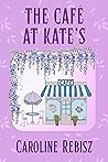 The Café at Kate's : Book 2 in the Sixpenny Bissett series