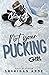 Not Your Pucking Girl (Kings of Denver #1)