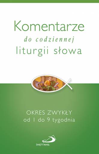 Komentarze do codziennej liturgii słowa. Okres zwykły od 1 do 9 tygodnia (Paperback)