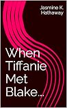 When Tiffanie Met...