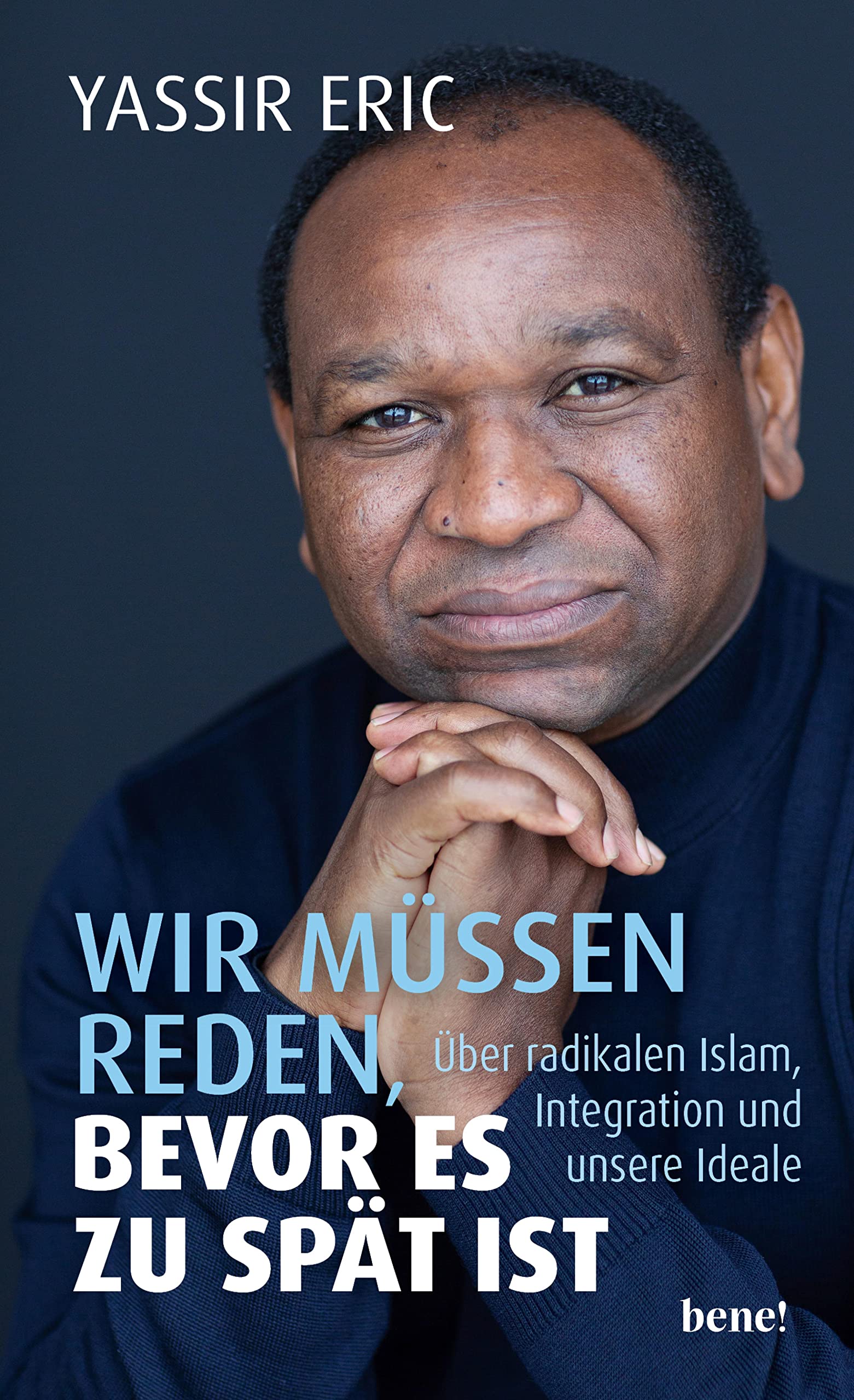 Wir müssen reden, bevor es zu spät ist: Über radikalen Islam, Integration und unsere Ideale | Aktualisierte Neuausgabe (German Edition)