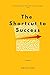 The Shortcut to Success: 77 Hacks That Will Transform Your Life