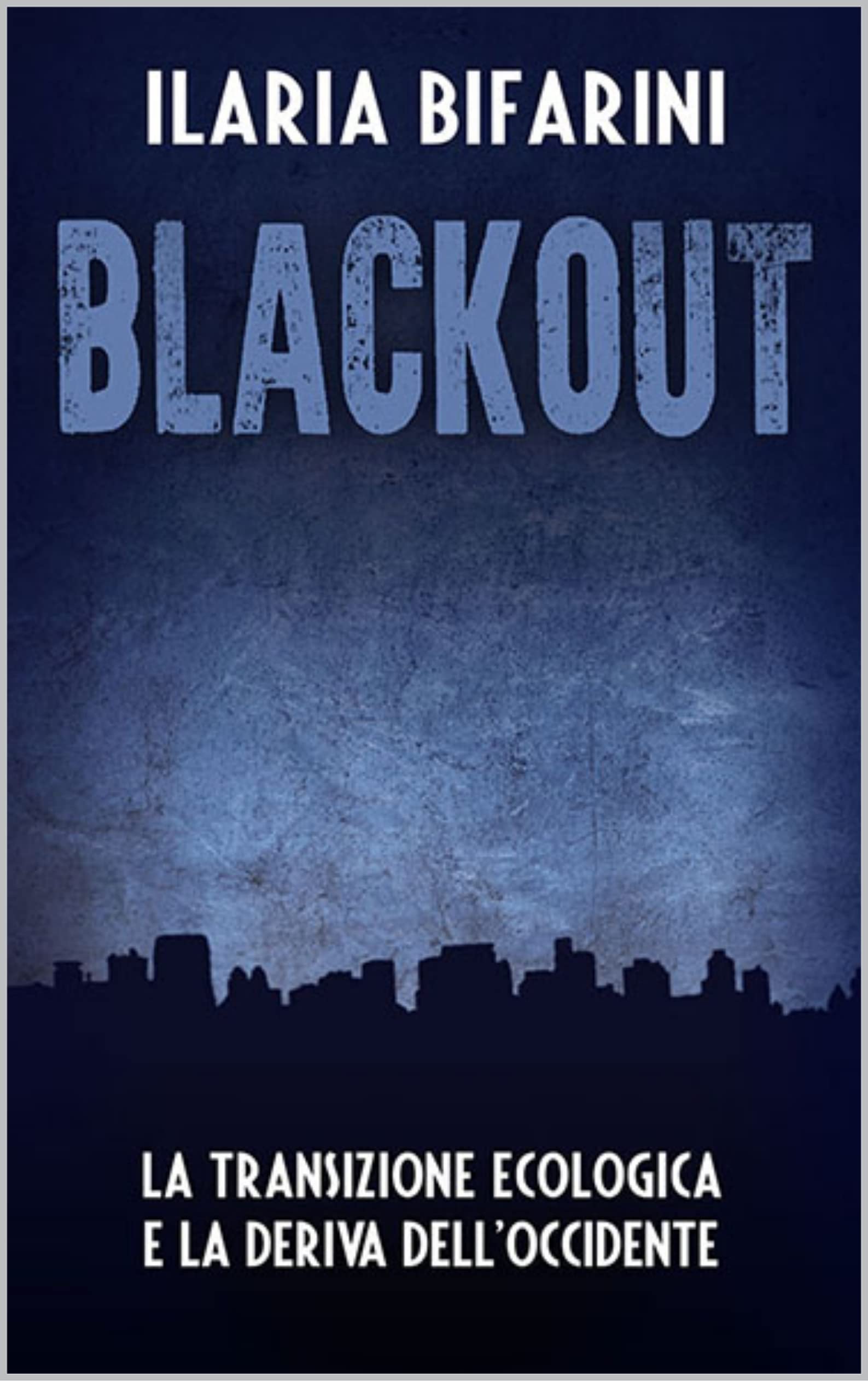 BLACKOUT: La transizione ecologica e la deriva dell'Occidente (Italian Edition)