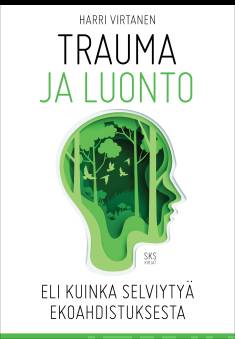 Trauma ja luonto eli kuinka selviytyä ekoahdistuksesta (Hardcover)