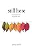 Still Here: A Poetry Memoir of Grief & Love