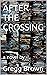 AFTER THE CROSSING
