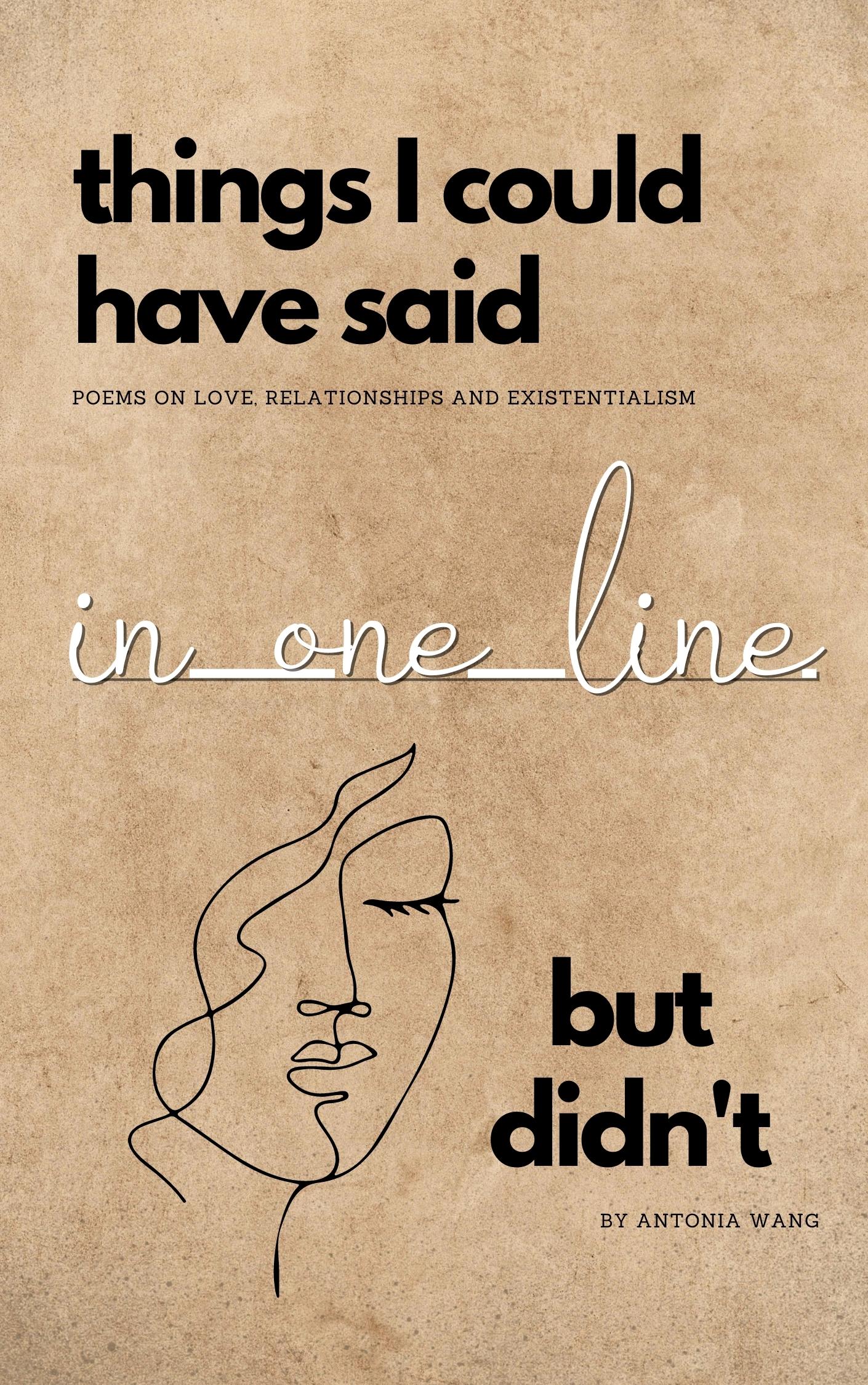 Things I Could Have Said in One Line But Didn't: Poems on Love, Relationships and Existentialism