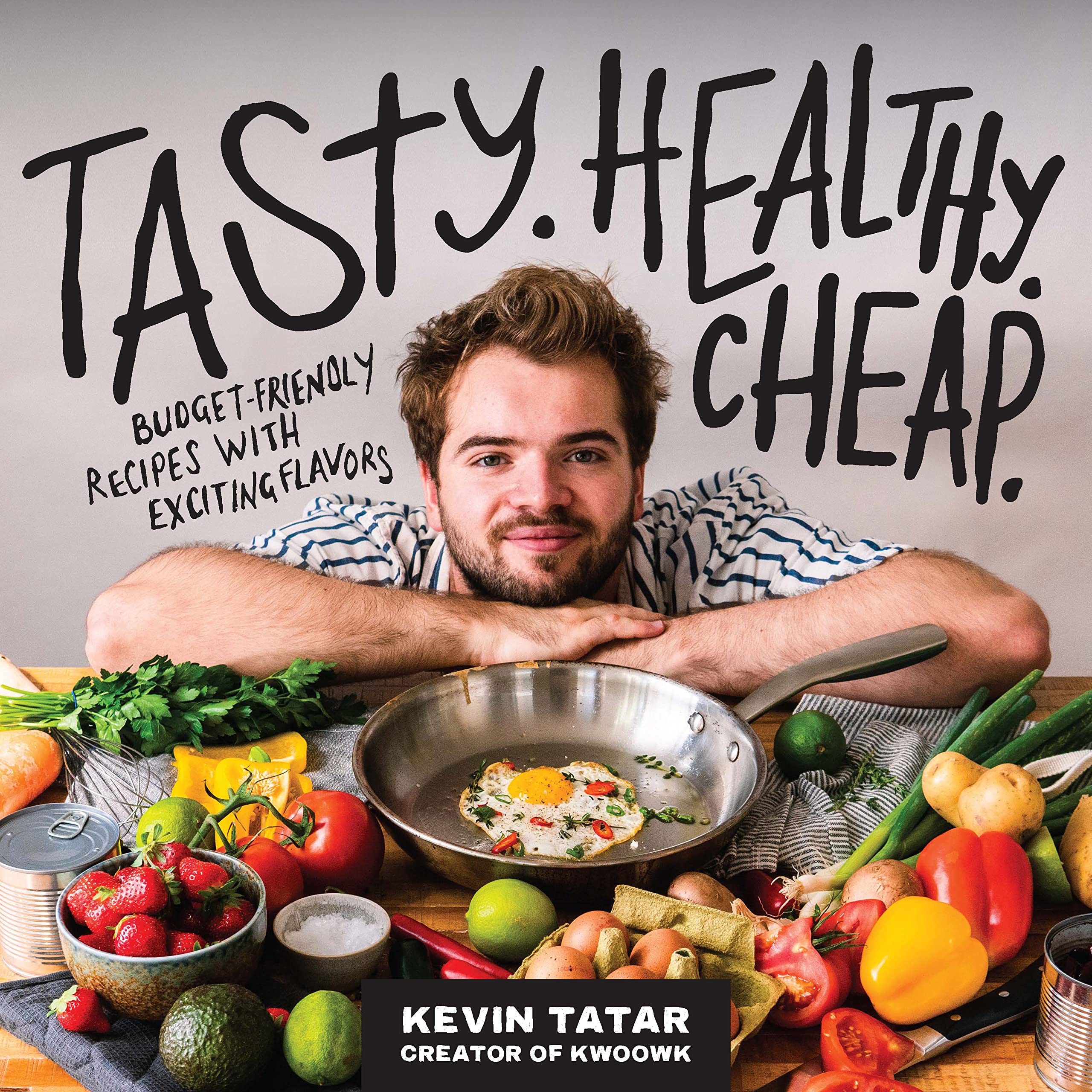 Tasty. Healthy. Cheap.: Budget-Friendly Recipes with Exciting Flavors: A Cookbook (Kindle Edition)