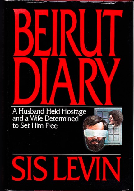 Beirut Diary: A Husband Held Hostage and a Wife Determined to Set Him Free (Hardcover)