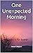 One Unexpected Morning: Dev...