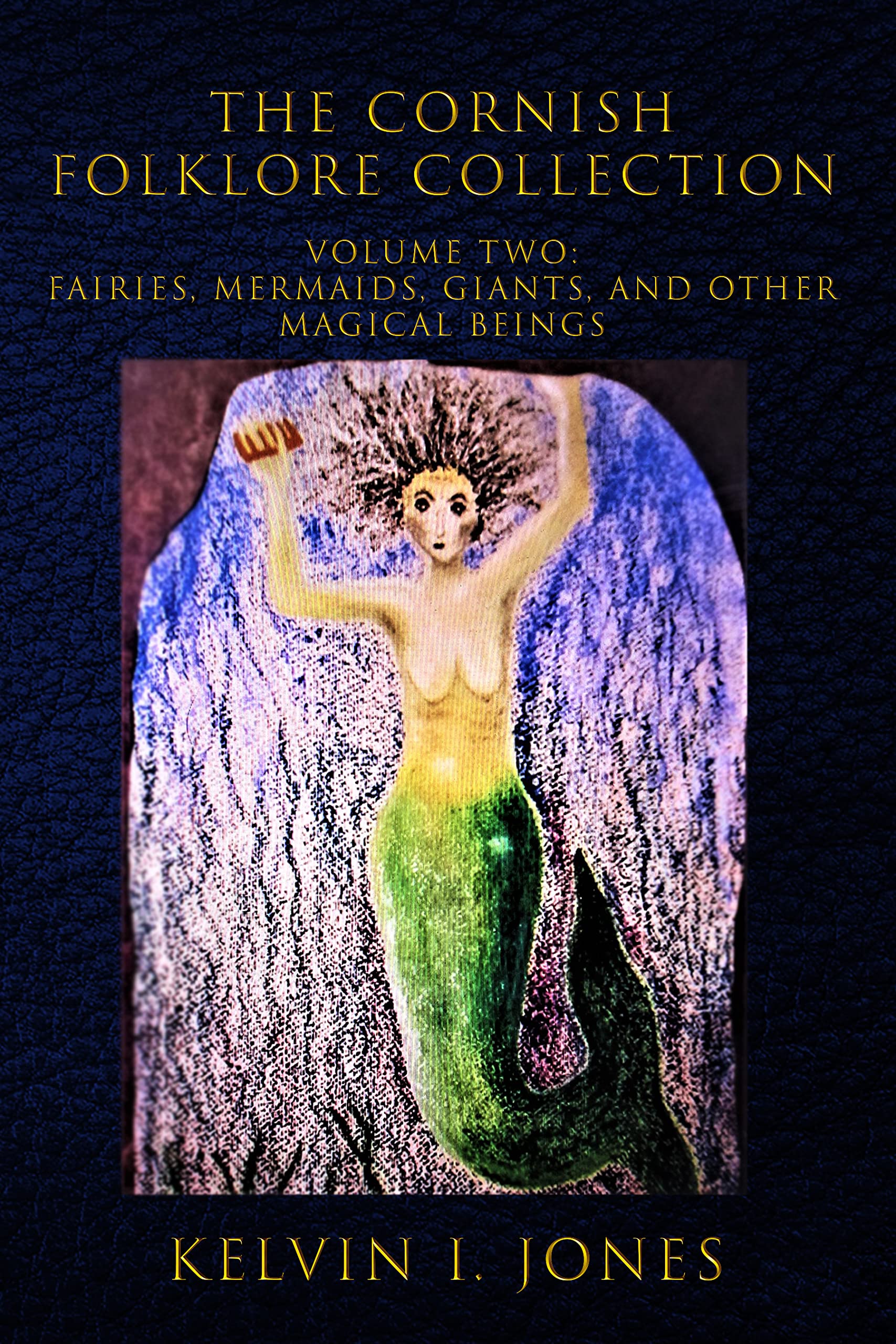THE CORNISH FOLKLORE COLLECTION VOL. 2 Fairies, Mermaids, Giants, And magical beings (Kindle Edition)