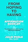 FROM HOPING TO HAVING AFFIRMATION BOOKLET: THE ULTIMATE LAW OF ATTRACTION AFFIRMATION BOOKLET