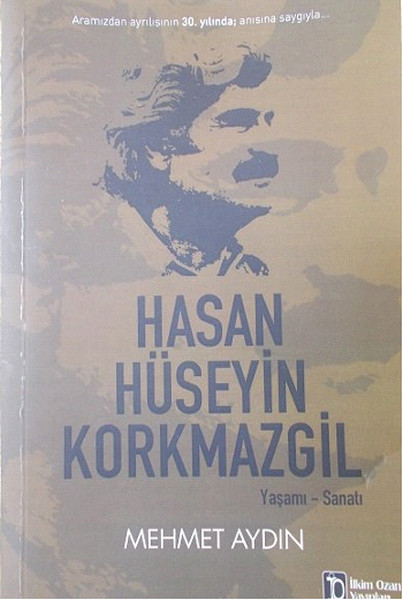 Hasan Hüseyin Korkmazgil: Yaşamı - Sanatı