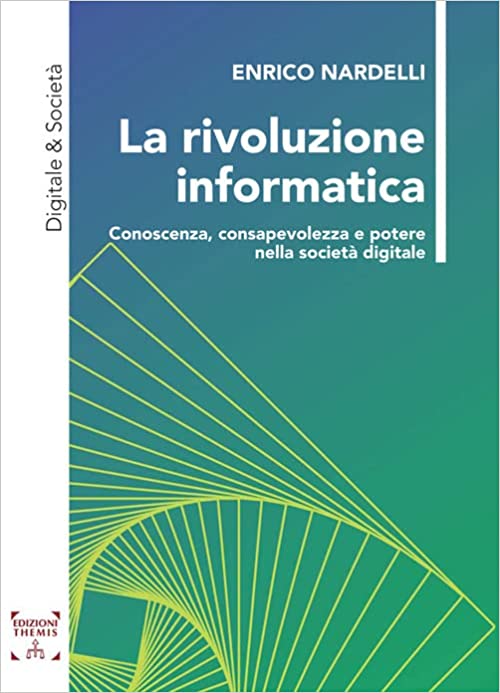 La rivoluzione informatica. Conoscenza, consapevolezza e potere nella società digitale.